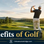 Benefits of Golf: Physical, Mental, Social, and Practical Reasons to Play