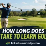 How Long Does It Take to Learn Golf? A Realistic Beginner Timeline