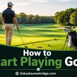 How to Start Playing Golf: A Practical Beginner&rsquo;s Guide