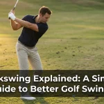 Backswing Explained: A Simple Guide to Better Golf Swings