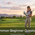 Common Beginner Questions: Everything New Golfers Need to Know to Play with Confidence