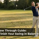 Golf Follow Through Guide: How to Finish Your Swing in Balance
