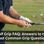 Golf Grip FAQ: Answers to the Most Common Grip Questions