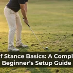 Golf Stance Basics: A Complete Beginner&rsquo;s Setup Guide