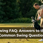 Golf Swing FAQ: Answers to the Most Common Swing Questions