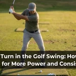 Hip Turn in the Golf Swing: How to Rotate for More Power and Consistency