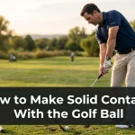 How to Make Solid Contact With the Golf Ball