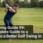 Golf Swing Guide 99: A Complete Guide to a Better Golf Swing in 2026