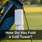 How Do You Fold a Golf Towel?