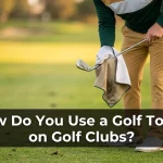 How Do You Use a Golf Towel on Golf Clubs?