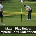 Match Play Rules: Complete Golf Guide for 2026