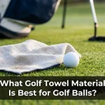 What Golf Towel Material Is Best for Golf Balls?