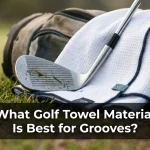 What Golf Towel Material Is Best for Grooves?