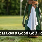 What Makes a Good Golf Towel?