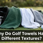 Why Do Golf Towels Have Different Textures?