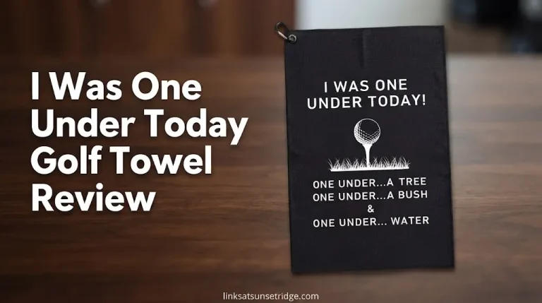 I Was One Under Today Golf Towel Review
