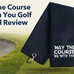 May The Course Be with You Golf Towel Review