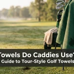 What Towels Do Caddies Use? A Golfer’s Guide to Tour-Style Golf Towels