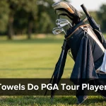 What Towels Do PGA Tour Players Use?